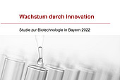 Wachstum durch Innovation - Studie zur Biotechnologie in Bayern 2022